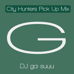 2014.11.30 City Hunters Pick Up Mix Mixed By DJ ga-suuu