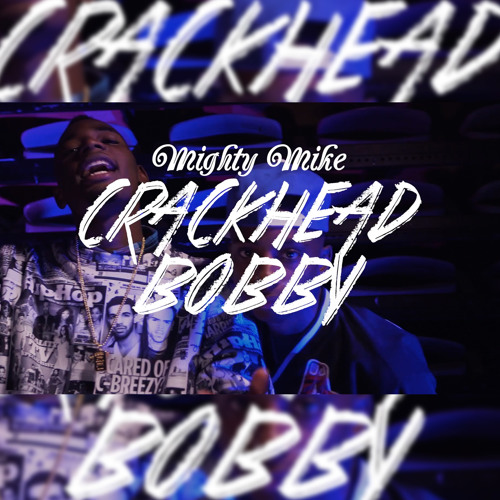 Mighty Mike - CrackHead Bobby
