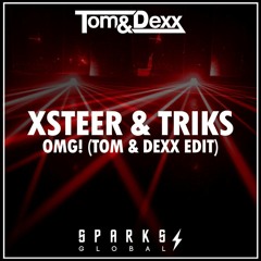 Xsteer & Triks - OMG! (Tom & Dexx Edit)