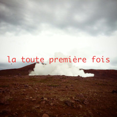 La toute première fois