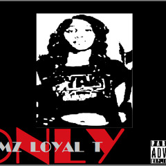 Mz LoyaL T -- ONLY Cover