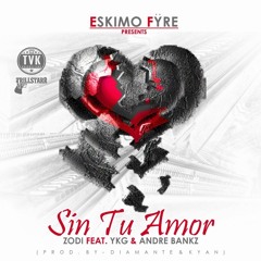 YKG Y ZODI ft. ANDRE BANKZ - SIN TU AMOR