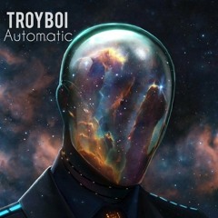 TroyBoi - Automatic (deformister remix)