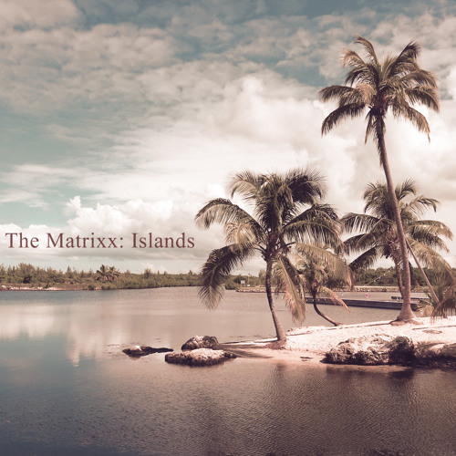 The Matrixx: Islands