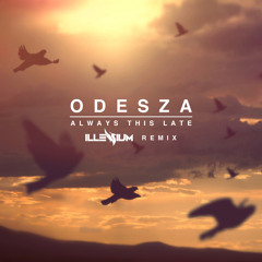 ODESZA - Always This Late (Illenium Remix) [Thissongissick.com Premiere] [Free Download]