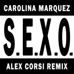 Carolina Marquez - S.E.X.O. (Alex Corsi Remix)