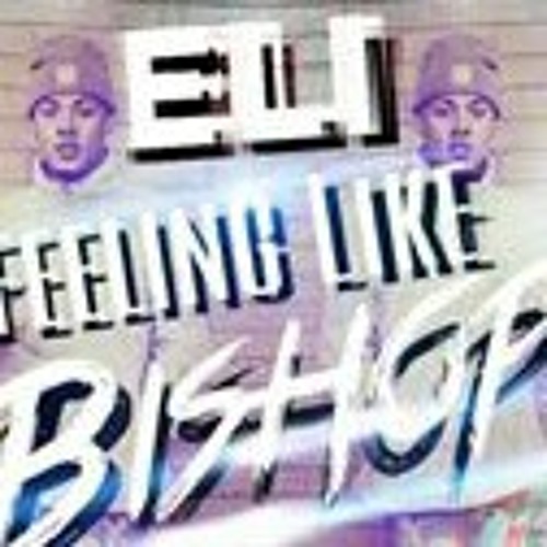 Eli feeling like bishop