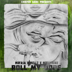 Roll My Dope (Mufasa, Mellz, MikeyMike)