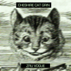 Zru Vogue - Cheshire Cat Grin