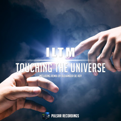 ILTM - Touching The Universe (Alexander de Roy Remix)