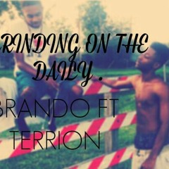 Grinding On The Daily - Brando Ft Terrion