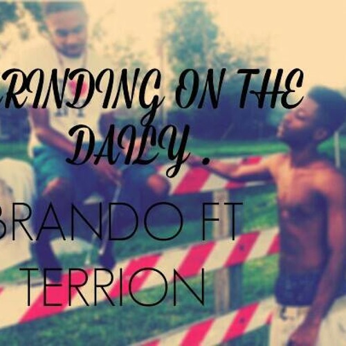 Grinding On The Daily - Brando Ft Terrion