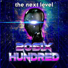 20SIX Hundred - Next Level(CTRL_ALT_DSTRY Remix}