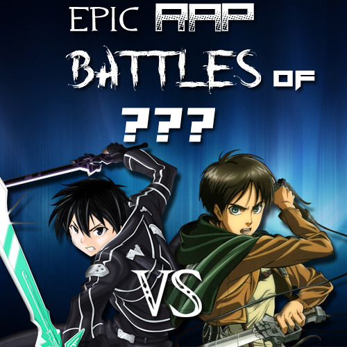 Stream Epic Rap Battles of ??? #5: Eren Yeager vs Kirito by MetalFire |  Listen online for free on SoundCloud