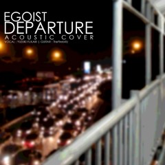 Guilty Crown ED 「Departures - EGOIST」[Acoustic Cover]
