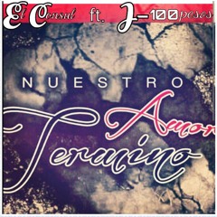 EL CONSUL FT. J100PESOS = NUESTRO AMOR TERMINO (Prod. By Producto-X)