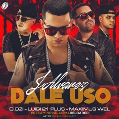 J. Alvarez Featuring D.OZi, Luigi 21 Plus & Maximus Well - Dale Uso (Off Remix)