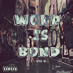Word Is Bond Ft. Wyx W.