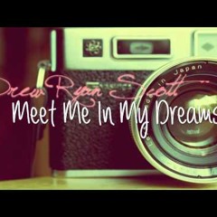 Drew Ryan Scott - Meet Me In My Dreams