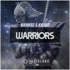 Audiokidz & Kylrad - Warriors (Original Mix)