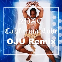 2Pac - California Love (OJU Remix)