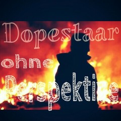 Dopestaar ohne Perspektive