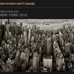 Ton! Dyson & Matt Chavez - New York 2015 - FREE DOWNLOAD