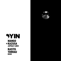 Mango + Kazusa - Asphalt Lines (Kastis Torrau Remix) [Yin]