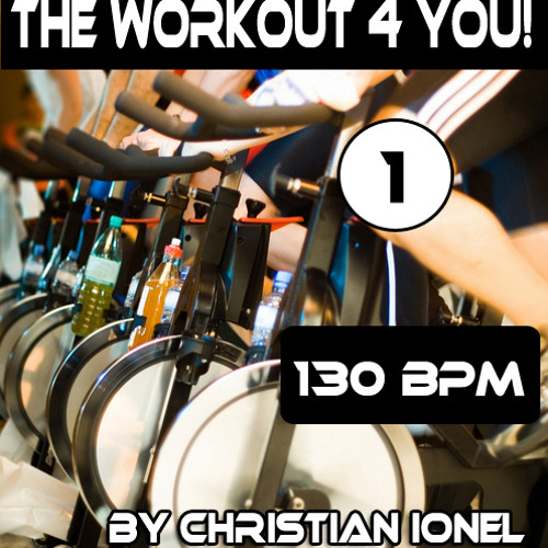 THE WORKOUT 4 YOU! 1 - 130 BPM - FREE DOWNLOAD! (Mix By CHRISTIAN IONEL)