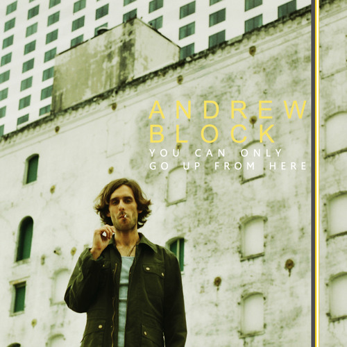 Andrew Block - You Can Only Go Up From Here