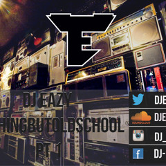 Dj Eazy - #NothingButOldSchool Pt 1