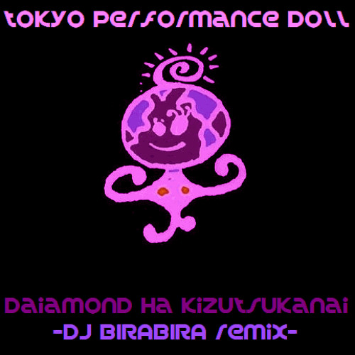 東京パフォーマンスドール - ダイヤモンドは傷つかない -DJ BIRABIRA remix-