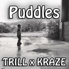 Puddles - TR1LL Ft. Kraze