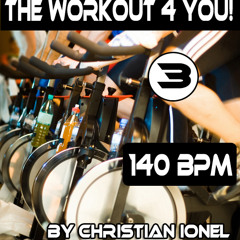 THE WORKOUT 4 YOU! 3 - 140 BPM - FREE DOWNLOAD (Mix By CHRISTIAN IONEL)