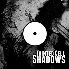 Tainted Cell - Shadows (Original Mix)