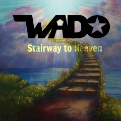 Wado - Stairway To Heaven (Original Mix) [Free Download]