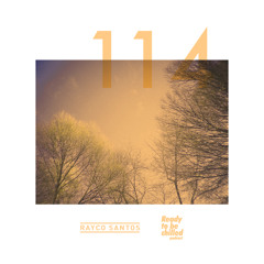 READY To Be CHILLED Podcast 114 mixed by Rayco Santos