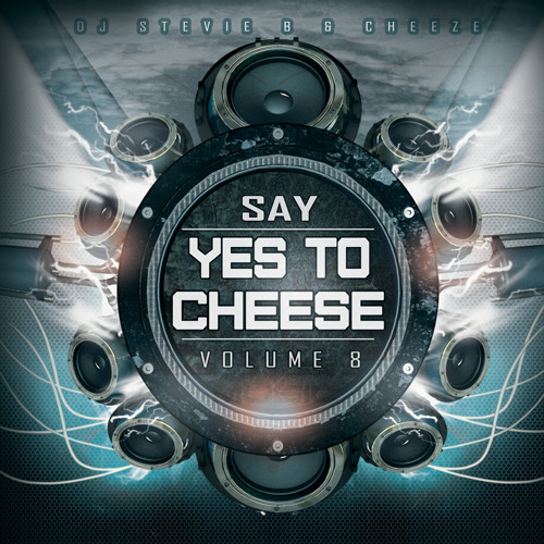 Say YES To CHEESE Volume 8 Ft. DJ Stevie B & Cheeze