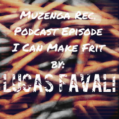 Muzenga Rec. Podcast Episode - I Can Make Frit - Mixed By Lucas Favali