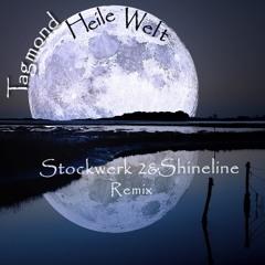 Tagmond - Heile Welt (Stockwerk 2 & Shineline Official Remix) FREE DOWNLOAD
