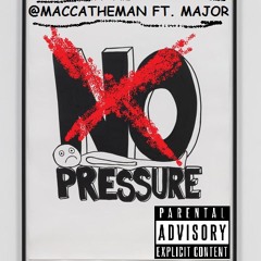 @MACCATHEMAN FT. @ MAJOR1PLAYA ((NO PRESSURE))