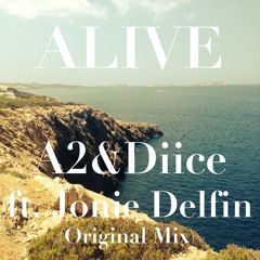 A2 & Diice - Alive ft. Jonie Delfin (Original Mix)