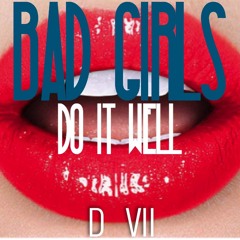 Bad Girls Do It Well