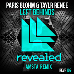 Paris Blohm & Taylr Renee - Left Behinds (Amsta Remix)
