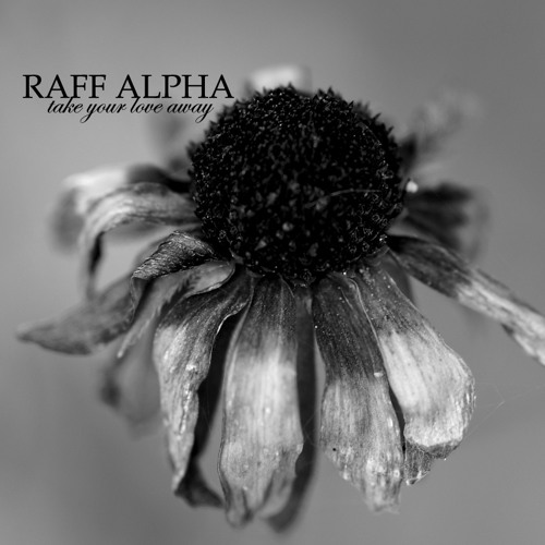 Raff Alpha - Take Your Love Away (prod. by secondsun)