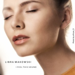 Libra Makowski - I feel this sound