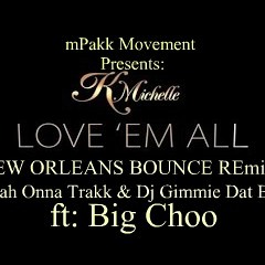 K. Michelle - Love Em All Ft Big Choo (Bounce Mix)