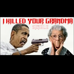 I Killed Your Grandma