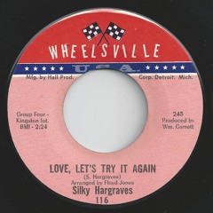 Silky Hargraves - Love, Let's Try It Again (Wheelsville 116 B) SALE COPY