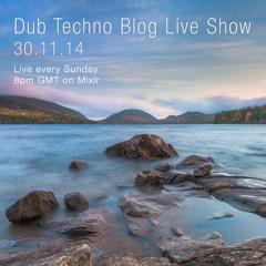 Dub Techno Blog Live Show 020 - Mixlr - 30.11.14